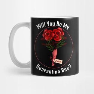 Will You be my Quarantine Bae? Mug